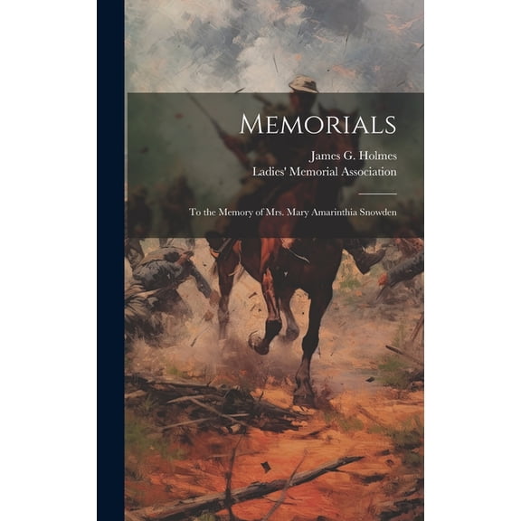 Memorials: To the Memory of Mrs. Mary Amarinthia Snowden (Hardcover)