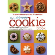Better Homes & Gardens: Bh&g Ultimate Cookie Book : More Than 500 Tempting Treats Plus Secrets for Baking Better Cookies (Paperback)