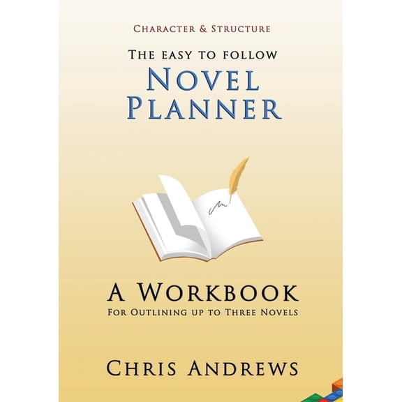 Character and Structure Novel Planner: A Workbook for Outlining up to Three Novels, Book 2, (Paperback)