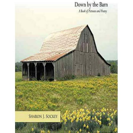 Down by the Barn: A Book of Pictures and Poetry