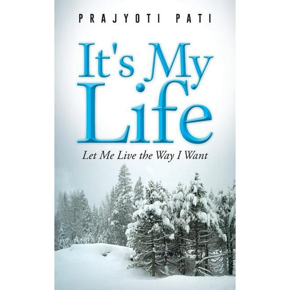 It's My Life: Let Me Live the Way I Want, (Paperback)