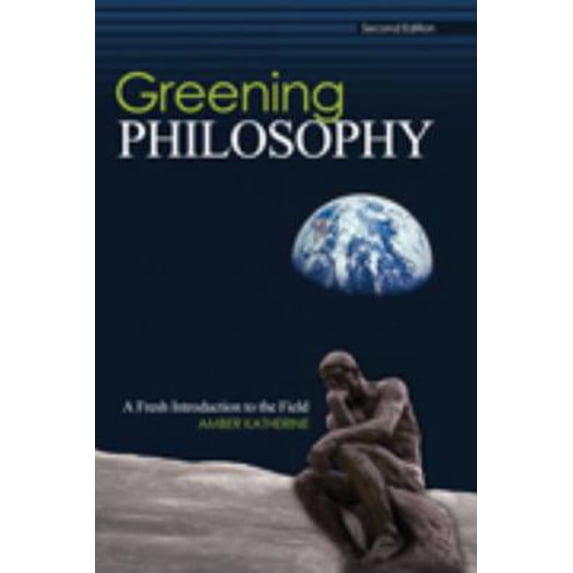 Pre-Owned Greening Philosophy: A Fresh Introduction to the Field (Paperback) 1465215107 9781465215109