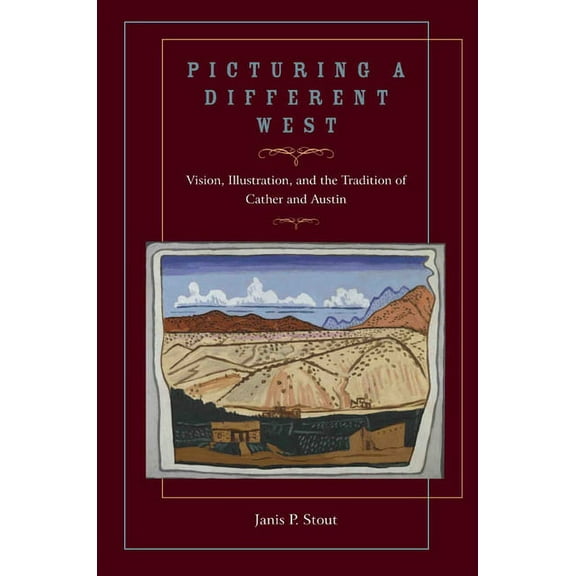 Grover E. Murray Studies in the American Picturing a Different West: Vision, Illustration, and the Tradition of Austin and Cather, (Hardcover)