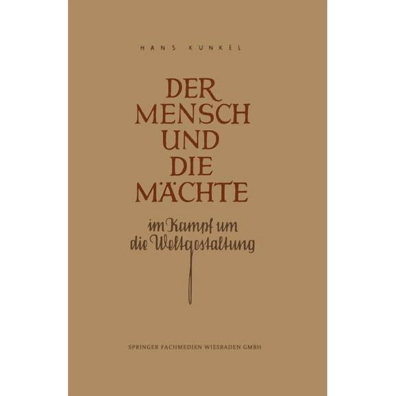 Der Mensch Und Die MÃ¤chte Im Kampf Um Die Weltgestaltung, (Paperback)