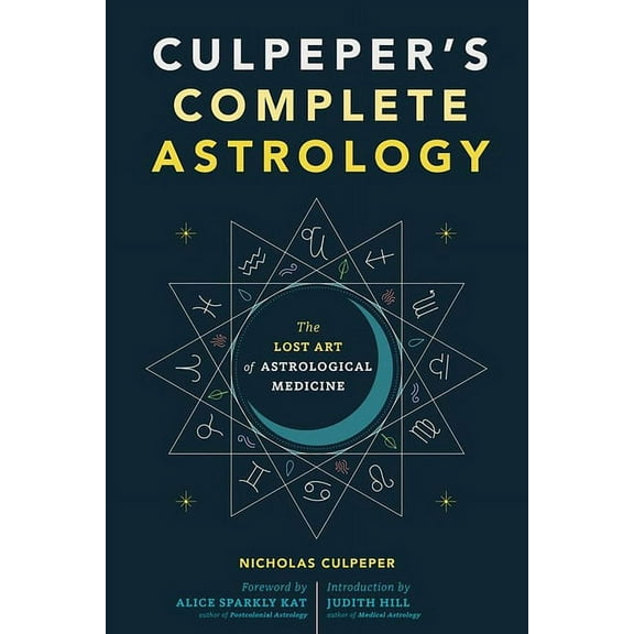 Culpeper's Complete Astrology: The Lost Art of Astrological Medicine, (Paperback)