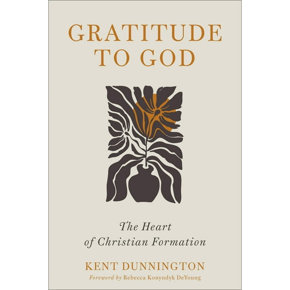 Gratitude to God: The Heart of Christian Formation, (Paperback)
