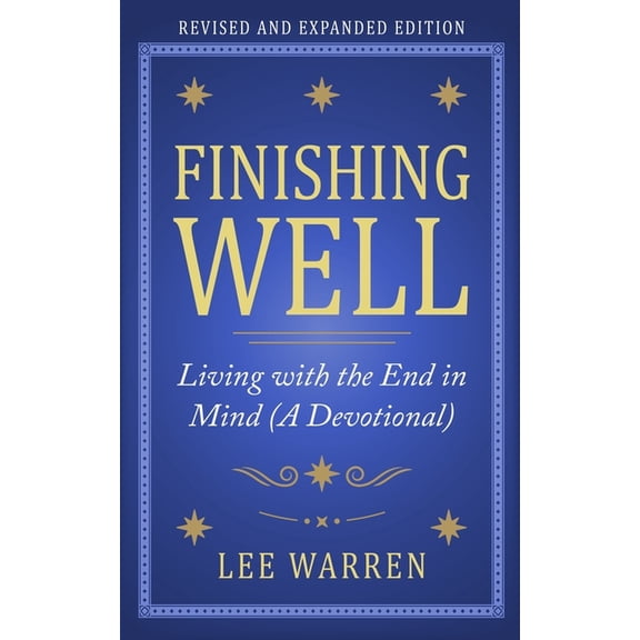 Finishing Well: Living with the End in Mind (A Devotional) (Paperback)