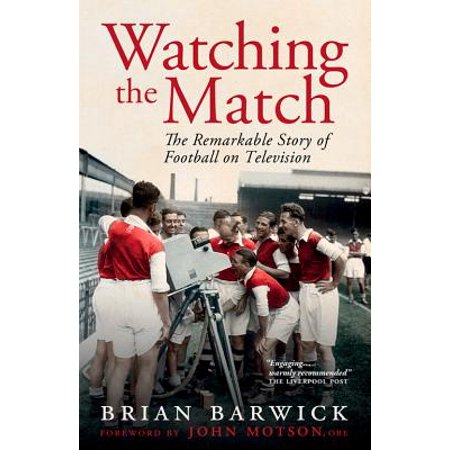 Watching the Match : The Remarkable Story of Football on (Best Tv For Watching Football)