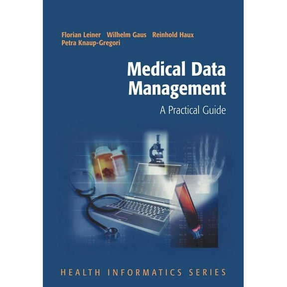 Health Informatics Medical Data Management: A Practical Guide, (Paperback)