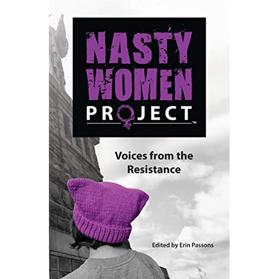 Pre-Owned The Nasty Women Project: Voices from the Resistance Paperback - USED