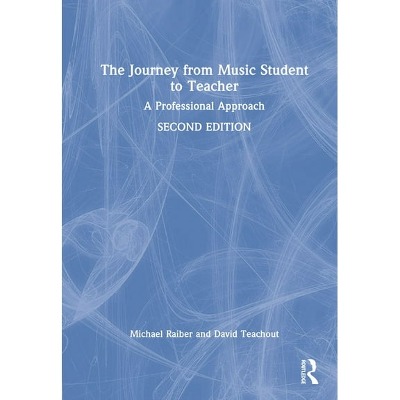 The Journey from Music Student to Teacher: A Professional Approach, (Hardcover)