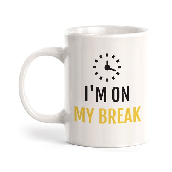 I'm On My Break 11oz Coffee Mug