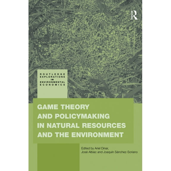 Routledge Explorations in Environmental  Game Theory and Policy Making in Natural Resources and the Environment, (Paperback)