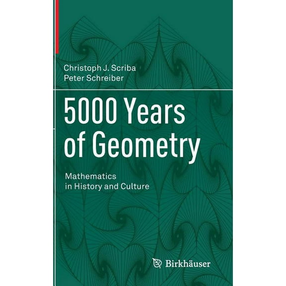 5000 Years of Geometry: Mathematics in History and Culture, (Hardcover)