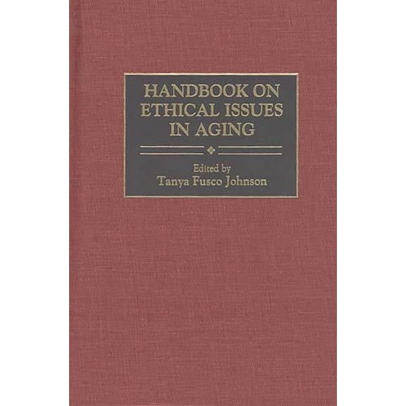 Handbook on Ethical Issues in Aging, (Hardcover)