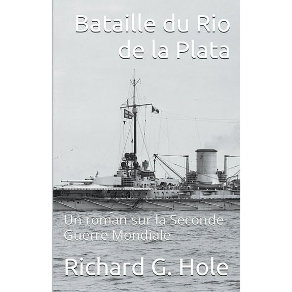 La Seconde Guerre Mondiale Bataille du Rio de la Plata, Book 17, (Paperback)