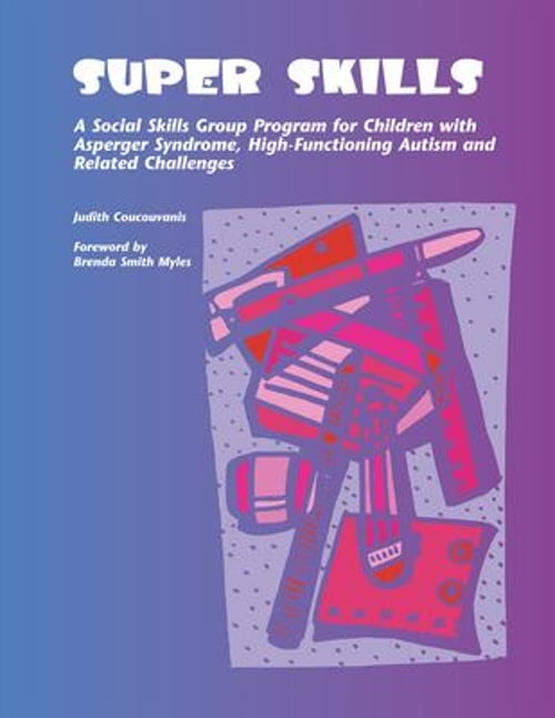 Pre-Owned Super Skills: A Social Skills Group Program for Children with Asperger Syndrome, High-Functioning Autism and Related Disorders (Paperback) 1931282676 9781931282673
