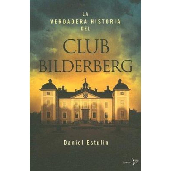 Pre-Owned La Verdadera Historia Del Club Bilderberg/the True History of Club Bilderberg (Spanish Edition) (Paperback) 8484531570 9788484531579
