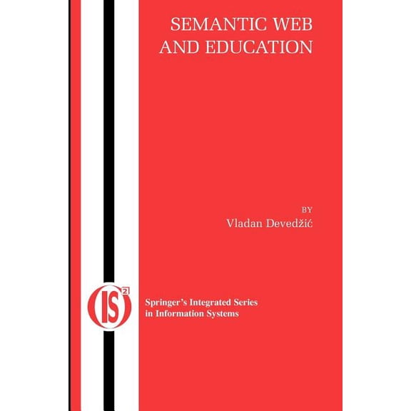 Integrated Information Systems Semantic Web and Education, Book 12, (Paperback)