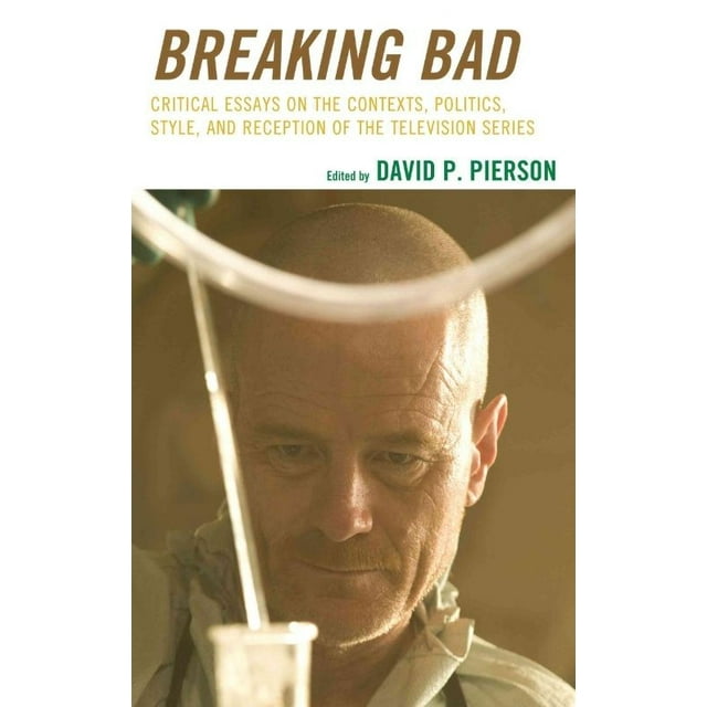 Breaking Bad : Essais Critiques sur les Contextes, la Politique, le Style et la Réception de la Série Télévisée