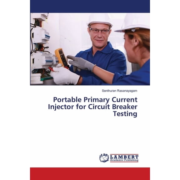 Portable Primary Current Injector for Circuit Breaker Testing, (Paperback)
