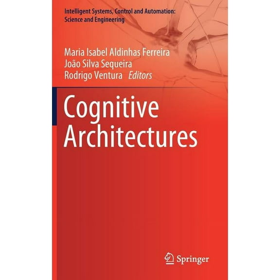 Intelligent Systems, Control and Automat Cognitive Architectures, Book 94, (Hardcover)