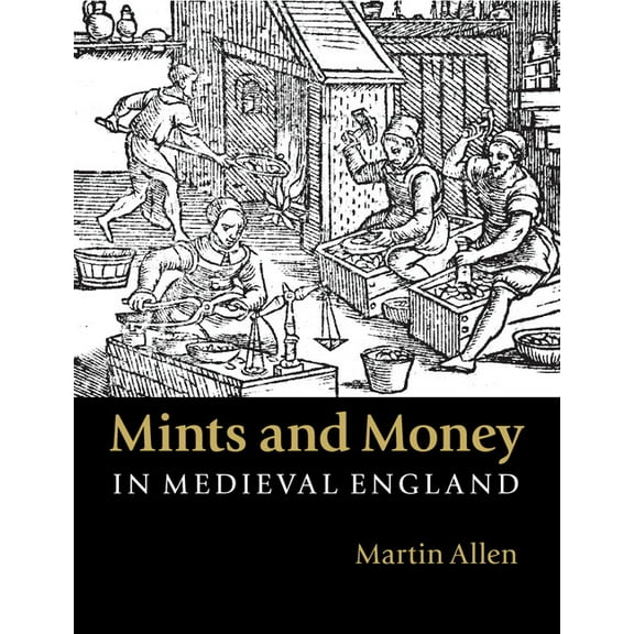 Mints and Money in Medieval England, (Paperback)