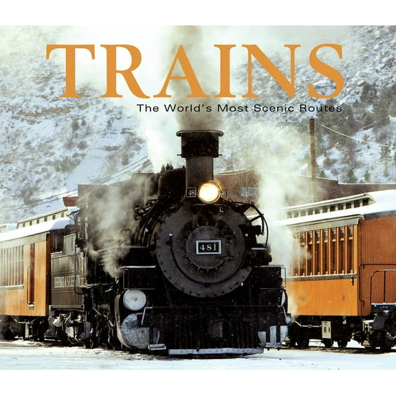 Trains: The World's Most Scenic Routes, (Hardcover)