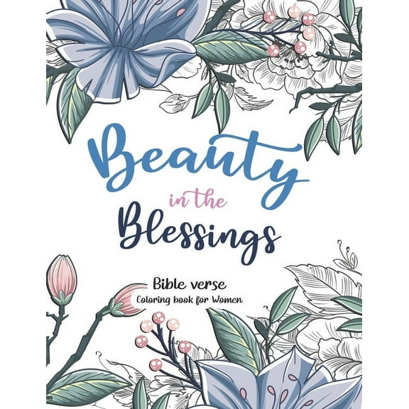 Beauty in the Blessings: Bible Verse Coloring Book for Women's with Inspirational Quotes, (Paperback)