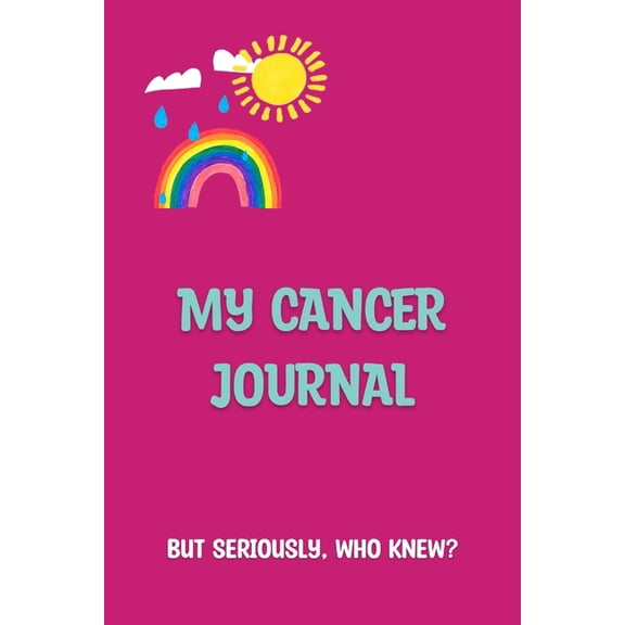 My Cancer Journal: But Seriously, Who Knew?, (Paperback)