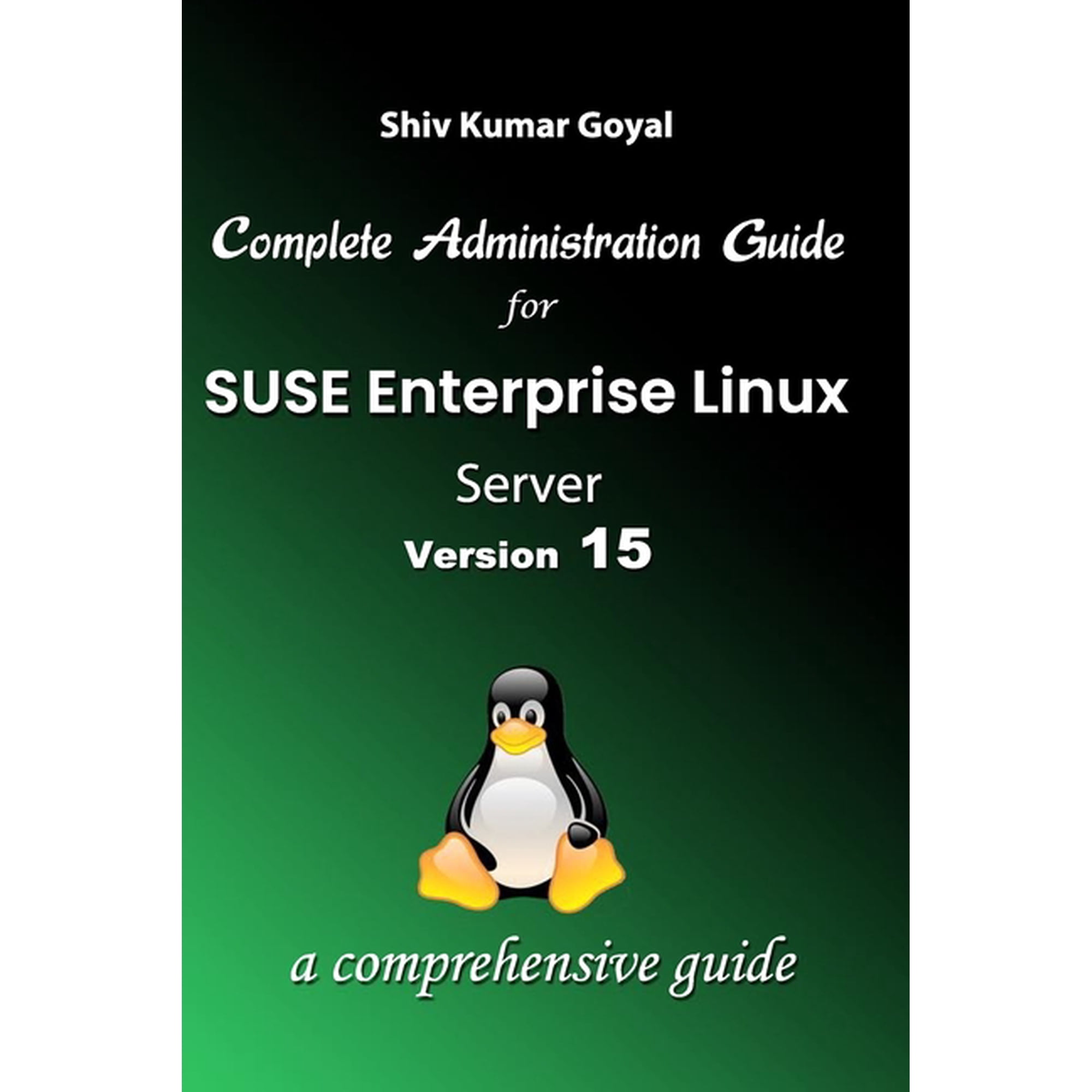 Complete Administration Guide SUSE Linux Enterprise Server Version 15, (Paperback)
