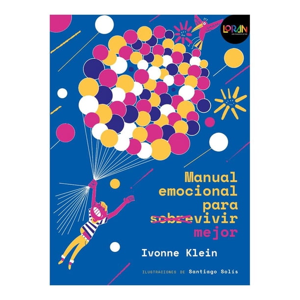 Libro Loran Manual Emocional Para Sobrevivir Mejor Tapa Blanda, Autor Ivonne Klein, Editorial Sm