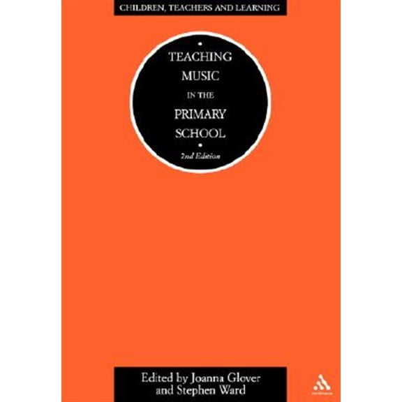Pre-Owned Children, Teachers and Learning (Continuum): Teaching Music in the Primary School 2/E (Paperback)