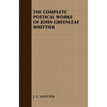 Complete Poetical Works Of John Greenleaf Whitter
