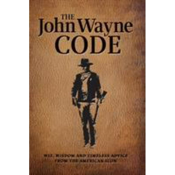 Pre-Owned The John Wayne Code: Wit, Wisdom and Timeless Advice by Media Lab Books (Imitation Leather)