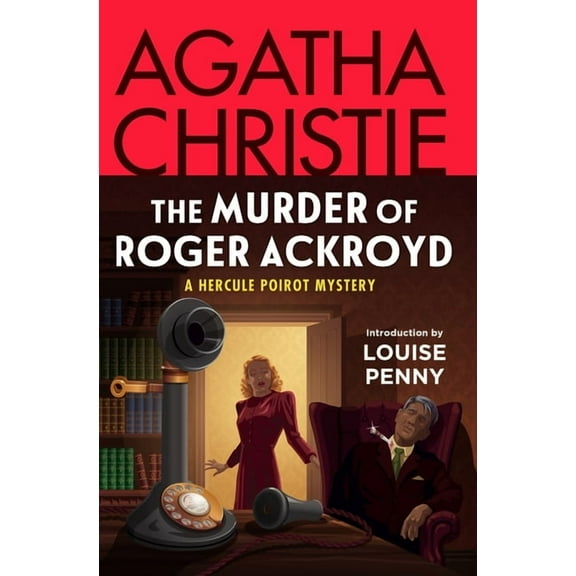 Hercule Poirot Mysteries The Murder of Roger Ackroyd: A Hercule Poirot Mystery: The Official Authorized Edition, Book 4, (Paperback)