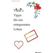 Vikkis Tipps fr ein entspanntes Leben: Dein Alltagsbegleiter (Hardcover)