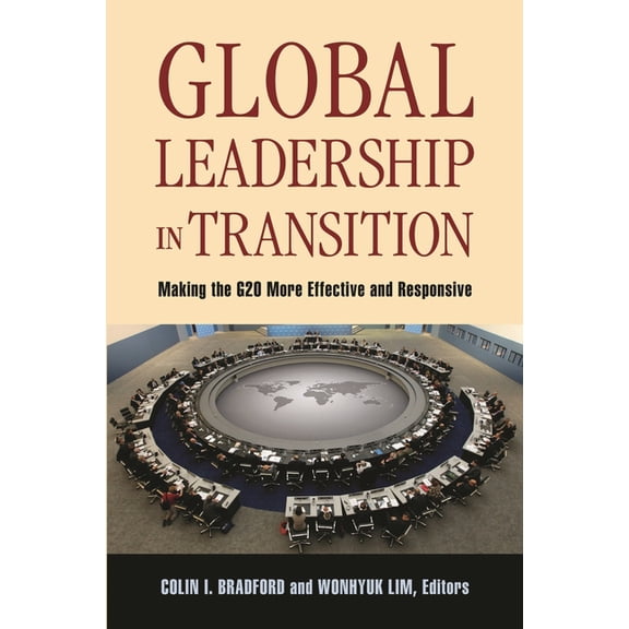Global Leadership in Transition: Making the G20 More Effective and Responsive, (Paperback)