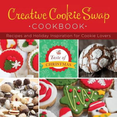 Pre-Owned Creative Cookie Swap Cookbook: Recipes and Holiday Inspiration (Taste of Christmas) (Paperback) 1628368756 9781628368758