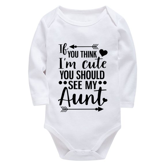 If You Think I'm Cute You Should See My Aunt Romper for Baby Long Sleeve Baby Boy Homecoming Outfit Newborn White Baby Onsie