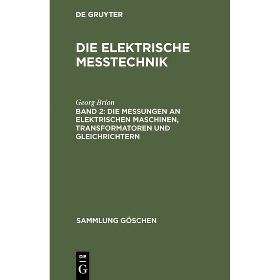 Sammlung GÃ¶schen Die Messungen an Elektrischen Maschinen, Transformatoren Und Gleichrichtern, Book 886, (Hardcover)