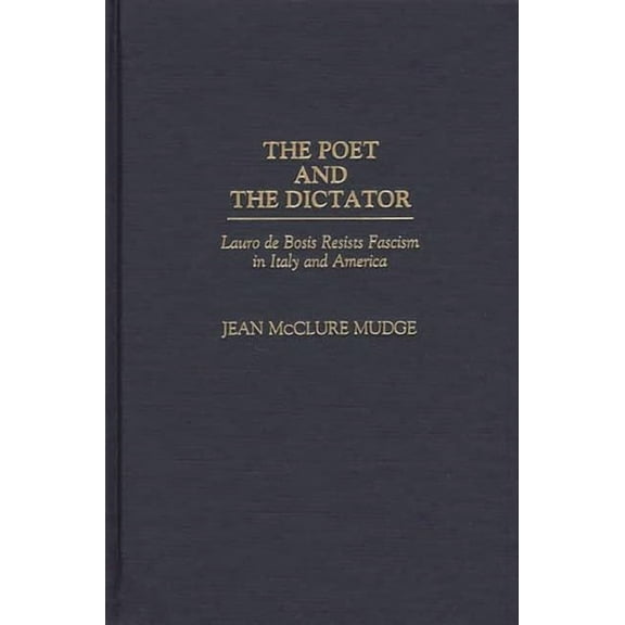 Italian and Italian American Studies The Poet and the Dictator: Lauro de Bosis Resists Fascism in Italy and America, (Hardcover)