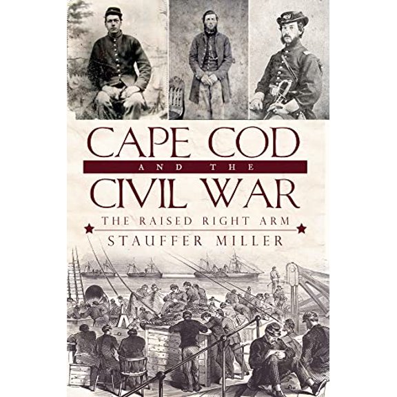 Pre-Owned Cape Cod and the Civil War: The Raised Right Arm (Paperback) 1596299843 9781596299849