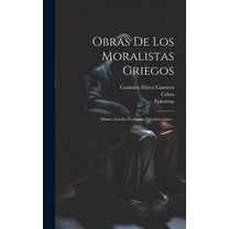 Obras De Los Moralistas Griegos : Marco Aurelio-teofrasto-epicteto-cebes... (Hardcover)