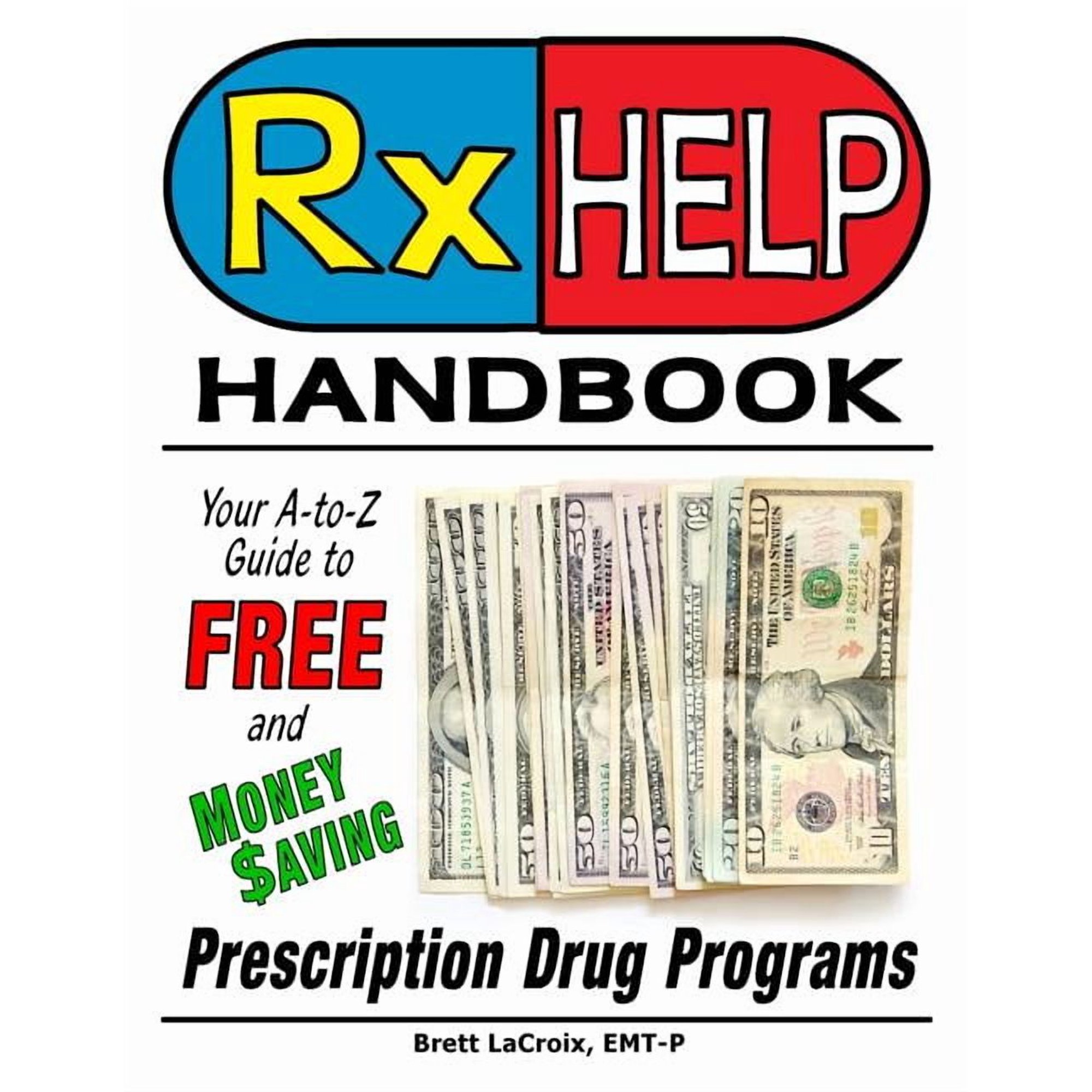 Rx Help Handbook: Your A-to-Z Guide to Free and Money Saving Prescription Drug Programs, (Paperback)