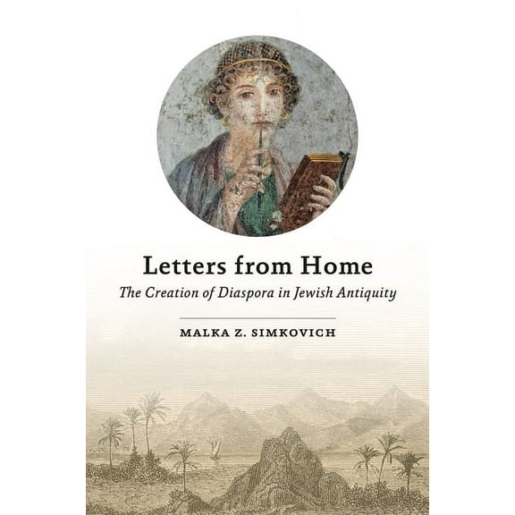 Letters from Home: The Creation of Diaspora in Jewish Antiquity, (Paperback)