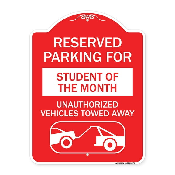SignMission A-DES-RW-1824-23074 18 x 24 in. Designer Series Sign - Reserved Parking for Student of the Month Unauthorized Vehicles Towed Away, Red & White