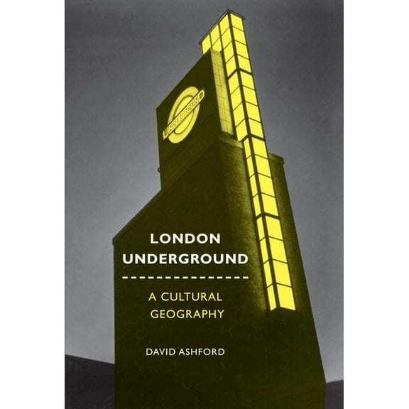 London Underground: A Cultural Geography, (Paperback)