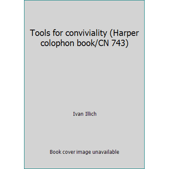 Pre-Owned Tools for conviviality (Harper colophon book/CN 743) (Paperback) 0060907436 9780060907433