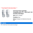 thumbnail image 2 of Instrument Panel Light Bulb - Compatible with 1975 - 2002 Ford E-150 Econoline Club Wagon 1976 1977 1978 1979 1980 1981 1982 1983 1984 1985 1986 1987 1988 1989 1990 1991 1992 1993 1994 1995 1996, 2 of 2